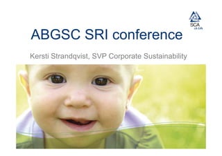 ABGSC SRI conference
Kersti Strandqvist, SVP Corporate Sustainability
 