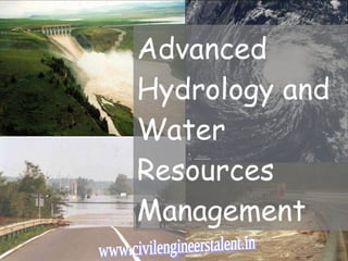 Advanced Hydrology and Water  Resources  Management www.civilengineerstalent.in 