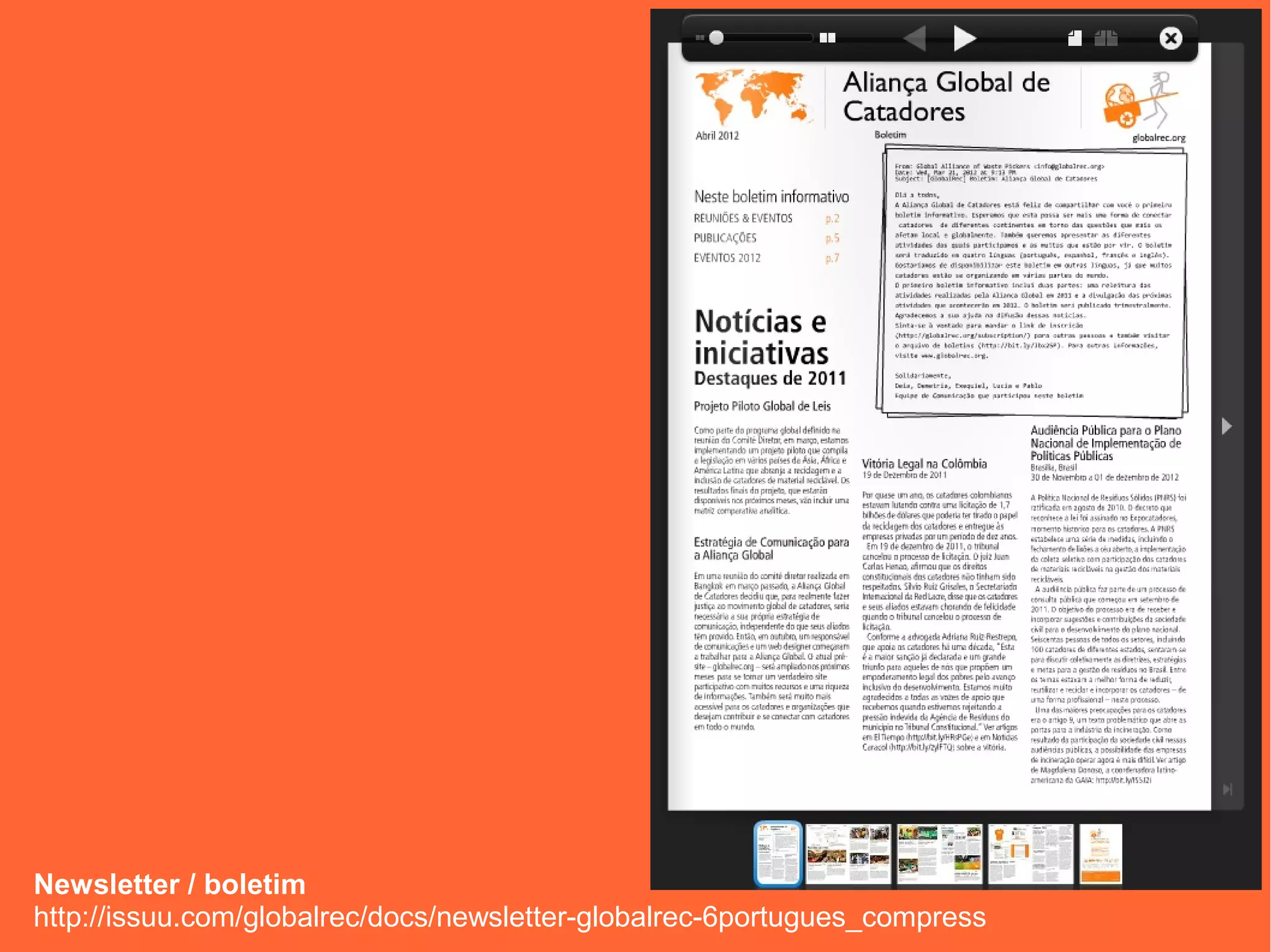 Newsletter / boletim
http://issuu.com/globalrec/docs/newsletter-globalrec-6portugues_compress
 