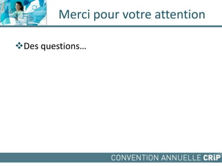 Merci pour votre attention
Des questions…
 