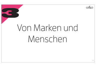 3
Von Marken und
  Menschen

                 25
 