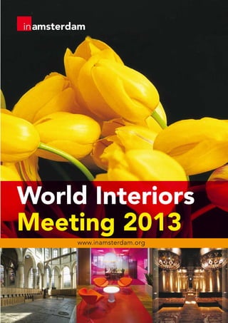 World Interiors
Meeting 2013
     www.inamsterdam.org
 