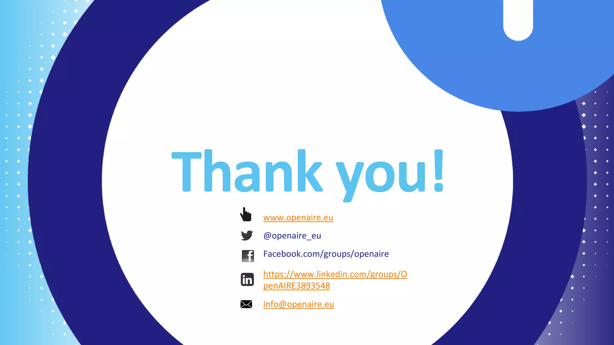 Thank you!www.openaire.eu
@openaire_eu
Facebook.com/groups/openaire
https://www.linkedin.com/groups/O
penAIRE3893548
info@openaire.eu
 