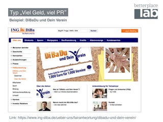 Typ „Viel Geld, viel PR !
Beispiel: DiBaDu und Dein Verein!

!




Link: https://www.ing-diba.de/ueber-uns/fairantwortung/dibadu-und-dein-verein/ !
 