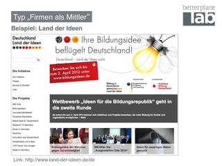 Typ „Firmen als Mittler !
Beispiel: Land der Ideen!
!




    Link: http://www.land-der-ideen.de/de !
 