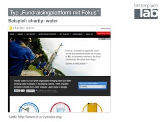 Typ „Fundraisingplattform mit Fokus !
Beispiel: charity: water!
!
!




Link: http://www.charitywater.org/ !
 