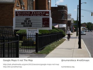 Google Maps it not The Map                                         @numeroteca #notGmaps
http://talk.alliedmedia.org/amc20...
