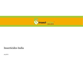 Insecticides India

July 2012
 