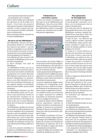 Culture

     la communication et favorisent la créativité              Collaboration et                                   Plan quinquennal
     et la participation à la vie culturelle ».              convention à passer                                 de développement
   Enfin, le décret indique que la démarche         Le décret s’est rattaché à la pratique et a      Le plan quinquennal de développement
   des opérateurs du service public de la           donc prévu le cas des collaborations entre       est une des grandes « nouveautés » de ce
   lecture « s’inscrit dans une perspective         bibliothèques. Ainsi, dès qu’une biblio-         décret, avec la reconnaissance dont on
   d’éducation permanente et d’émancipation         thèque entre dans le nouveau décret et que       parlera au prochain point.
   culturelle et sociale à laquelle toute per-      des collaborations existent, il conviendra       Il est donc prévu que les opérateurs du
   sonne doit pouvoir prétendre individuelle-       de passer une convention entre les diffé-        Réseau public de la Lecture, c’est-à-dire les
   ment ou collectivement ».                        rents pouvoirs organisateurs.                    bibliothèques reconnues, intègrent l’en-
   Mais ne serait-il pas utile de se pencher sur                                                     semble de leur action dans le cadre d’un
   la notion de bibliothèque ?                                                                       plan quinquennal de développement.
                                                                                                     Ce plan est donc « une démarche qui
      Qu’est-ce qu’une bibliothèque ?                                                                consiste à réfléchir ensemble, responsable
   Une bibliothèque, telle que visée par le            Nouvelle législation                          de la bibliothèque, équipe, pouvoir orga-
   présent décret, est donc un « service d’accès
   aux ressources et aux moyens (…) qui sont
                                                         et nouveautés                               nisateur, partenaire et usagers aux pers-
                                                                                                     pectives de politique générale de lecture
   destinés à la population ou aux opérateurs                pour les                                publique sur le territoire.
   du Service public de la Lecture et qui per-
   mettent la mise en œuvre du plan quinquen-            bibliothèques                               Le résultat de ce travail collectif est un
                                                                                                     document écrit qui présente une transcrip-
   nal de développement de l’opérateur »3.                                                           tion du projet à moyen et long terme de
   Cette définition fait bien ressortir le rôle                                                      la bibliothèque, qui explicite ses choix en
   essentiel de la bibliothèque qui est un ser-                                                      matière de priorités, le plan d’action qu’elle
   vice offert à la population.                     Cette convention, qui est donc rédigée en        se donne pour parvenir à rencontrer les
   Le décret distingue trois types de               vue de la mise en œuvre du plan quinquen-        besoins en matière de lecture sur son terri-
   bibliothèques :                                  nal de développement, doit reprendre au          toire, en tenant compte des ressources et des
   - les bibliothèques locales, qui sont en         minimum l’accord des pouvoirs organisa-          contraintes mais aussi des défis auxquels
   majorité gérées par les pouvoirs locaux et       teurs sur les éléments suivants :                une bibliothèque contemporaine, intégrée
   qui exercent leurs activités au bénéfice de      - le plan quinquennal de développement ;         dans le tissu social et économique doit faire
   la population d’un territoire déterminé.         - la répartition entre les différents pouvoirs   face5 ».
   Elles disposent en permanence d’une ou           organisateurs du nombre de subventions           Ce plan se compose au minimum des élé-
   plusieurs bibliothèques ou infrastruc-           forfaitaires au titre d’intervention dans la     ments suivants6 :
   tures en accès libre destinée(s) tant au         rémunération des permanents ;                    - une description des objectifs généraux
   prêt et à la consultation de documents, sur      - le pouvoir organisateur désigné comme          d’action que l’opérateur se fixe à court,
   tous supports matériels ou immatériels,          coordinateur de la bibliothèque locale           moyen et long terme en fonction des pro-
   selon les normes établies, qu’aux activités      chargé de recevoir et d’affecter la subven-      blématiques définies après l’analyse des
   d’animation ;                                    tion forfaitaire de fonctionnement et d’ac-      réalités sociales du territoire concerné ;
   - les bibliothèques itinérantes, qui, elles,     tivités octroyée en application du décret ;      - une description des objectifs pour une
   sont généralement gérées par les pro-            - les conditions d’accès aux services pour       période de cinq ans reprenant :
   vinces, et qui exercent leurs activités via      les usagers, notamment les conditions            . les réalisations que l’opérateur veut
   des infrastructures circulantes sur un           d’inscription, les prestations proposées,          mettre en œuvre ;
   territoire déterminé et développent leur         l’accès au catalogue des ressources ;            . les niveaux d’activité qu’il cherche à
   action en lien avec les autres opérateurs        - les modes de relation entre les différents       atteindre ;
   directs dont ils desservent la population        pouvoirs organisateurs, reprenant au             . le mode d’actualisation du plan au cours
   en commun ;                                      minimum la gestion et la maintenance du            de son déroulement ;
   - les bibliothèques spéciales qui exercent       catalogue, le processus de concertation,         - une définition de la population visée ;
   leurs activités au profit de personnes rele-     l’échange de données tant bibliothécono-         - une définition des changements envisa-
   vant de la compétence de la Communauté           miques que celles qui permettent le pilo-        gés en termes de progression des pratiques
   française et qui sont empêchées de parti-        tage de l’action ;                               de lecture de la population visée ;
   ciper aux services créés par les autres opé-     - les modalités de réalisation et de fonc-       -une définition des programmes de média-
   rateurs directs que ce soit en raison d’un       tionnement du système intégré de gestion         tion que l’opérateur souhaite mettre en
   handicap ou d’un empêchement physique.           informatique de la bibliothèque et la loca-      œuvre pour que les populations visées
   L’ensemble des opérateurs reconnus for-          lisation des ressources de l’ensemble des        accèdent aux ressources documentaires et
   ment collectivement le Réseau public de la       bibliothèques de l’opérateur afin de les         culturelles et comprenant particulièrement :
   Lecture.                                         rendre accessibles à l’usager, dans toutes       . une définition des moyens pédagogiques
   La suite de la présente contribution se          les implantations de l’opérateur ;                 et des programmes d’animation visant
   focalisera sur les bibliothèques locales, car    - la durée de validité de la convention et les     l’utilisation et le développement des
   gérées en majorité par les pouvoirs locaux.      modalités de modification de celle-ci4.            capacités langagières liées à l’écrit ;

46 MOUVEMENT COMMUNAL N°866 MARS 2012
 