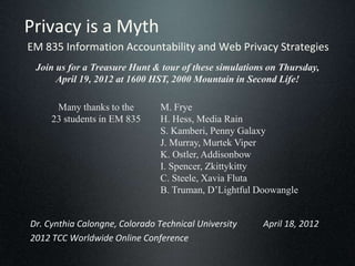 Privacy is a Myth
EM 835 Information Accountability and Web Privacy Strategies
 Join us for a Treasure Hunt & tour of thes...