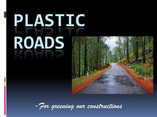 PLASTIC ROADS -For greening our constructions 