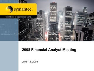 2008 Financial Analyst Meeting


June 12, 2008
 