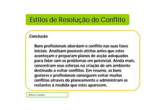 Estilos de Resolução do Conflito

Conclusão

    Bons profissionais abordam o conflito nas suas fases
    iniciais. Analisam possíveis atritos antes que estes
    aconteçam e preparam planos de acção adequados
    para lidar com os problemas em potencial. Ainda mais,
    concentram seus esforços na criação de um ambiente
    destinado a evitar conflitos. Em resumo, os bons
    gestores e profissionais conseguem evitar muitos
    conflitos através do planeamento e administram os
    restantes à medida que estes aparecem.

Mónica Cardoso
 