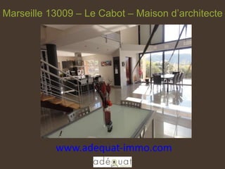 www.adequat-immo.com  Marseille 13009 – Le Cabot – Maison d’architecte 