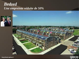Bedzed
    Une empreinte réduite de 50%




http://thanh-nghiem.fr
 