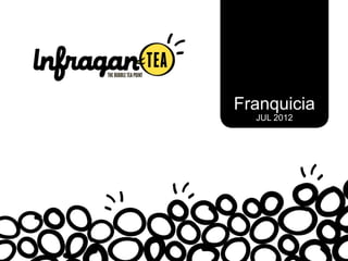 Franquicia
  JUL 2012
 