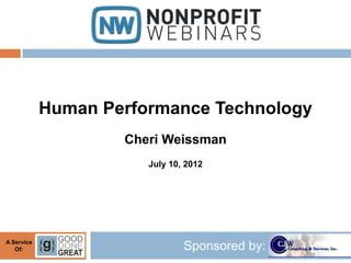 Human Performance Technology
                    Cheri Weissman
                       July 10, 2012




A Service
   Of:                         Sponsored by:
 