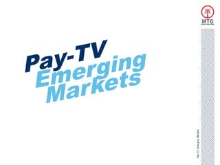 34




Pay-TV Emerging Markets
 