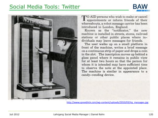 Social Media Tools: Twitter




                           http://www.spreeblick.com/wp-content/uploads/2010/03/lrg_messages.jpg



Juli 2012       Lehrgang Social Media Manager | Daniel Rehn                                        120
 