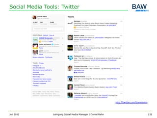 Social Media Tools: Twitter




                                                              http://twitter.com/danielrehn



Juli 2012       Lehrgang Social Media Manager | Daniel Rehn                                   131
 