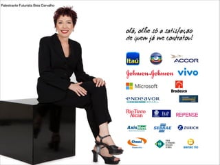 Palestrante Futurista Beia Carvalho

olá, olhe só a satisfação
de quem já me contratou!

 