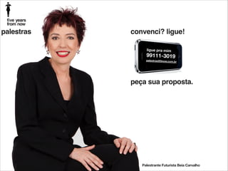 palestras

convenci? ligue!
ligue pra mim

99111-3019

palestras@5now.com.br

peça sua proposta.

Palestrante Futurista Beia Carvalho

 