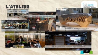 L’atelier
       FABLAB BCN – Oscilloscope


                                          FABLAB Arnhem – Imprimantes 3D




                                                                                            FABLAB BCN – Prototype maison solaire
FABLAB Arnhem – Travail collectif

      FABLAB BCN – Visite Directeur Université Adis Abeba




                                                                      FABLAB Futur en Seine – Concours et groupes de travail

                                                                                                                               29
 