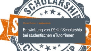 16. Juli 2019
Entwicklung von Digital Scholarship
bei studentischen eTutor*innen
Michael Eichhorn | studiumdigitale
Foto: Marco Ferch, CC-BY 2.0
 