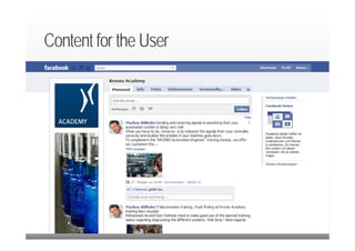 Content for the User
   • Facebook „Krones Academy“




 Facebook im Doppelpack: Krones und Krones Akademie ca. 2000 Fans
 Recruiting , Mitarbeiter und Kundenbindung
   20.9.2012 Dr. Ute Hillmer
 