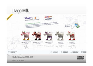 Litago Milk




 Quelle: Groundswell 2008, S.77
20.9.2012 Dr. Ute Hillmer
 