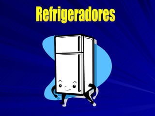 Refrigeradores 