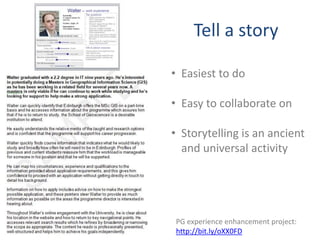 Tell a story

• Easiest to do

• Easy to collaborate on

• Storytelling is an ancient
  and universal activity




 PG experience enhancement project:
 http://bit.ly/oXX0FD
 