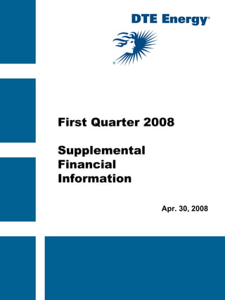 First Quarter 2008

Supplemental
Financial
Information

                Apr. 30, 2008
 