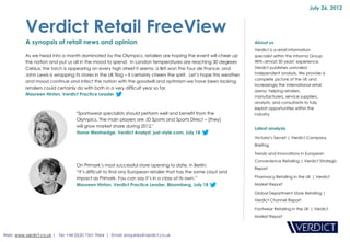 July 26, 2012



          Verdict Retail FreeView
          A synopsis of retail news and opinion                                                                        About us
                                                                                                                       Verdict is a retail information
          As we head into a month dominated by the Olympics, retailers are hoping the event will cheer up              specialist within the Informa Group.
          the nation and put us all in the mood to spend. In London temperatures are reaching 30 degrees               With almost 30 years' experience,
          Celsius; the torch is appearing on every high street it seems; a Brit won the Tour de France; and            Verdict publishes unrivaled
          John Lewis is wrapping its stores in the UK flag – it certainly cheers the spirit. Let’s hope this weather   independent analysis. We provide a
                                                                                                                       complete picture of the UK and
          and mood continue and infect the nation with the goodwill and optimism we have been lacking;
                                                                                                                       increasingly the international retail
          retailers could certainly do with both in a very difficult year so far.
                                                                                                                       arena, helping retailers,
          Maureen Hinton, Verdict Practice Leader                                                                      manufacturers, service suppliers,
                                                                                                                       analysts, and consultants to fully
                                                                                                                       exploit opportunities within the
                                   "Sportswear specialists should perform well and benefit from the                    industry.
                                   Olympics. The main players are JD Sports and Sports Direct – [they]
                                   will grow market share during 2012."
                                                                                                                       Latest analysis
                                   Honor Westnedge, Verdict Analyst, just-style.com, July 18
                                                                                                                       Victoria’s Secret | Verdict Company
                                                                                                                       Briefing

                                                                                                                       Trends and Innovations in European
                                                                                                                       Convenience Retailing | Verdict Strategic
                                   On Primark’s most successful store opening to date, in Berlin:
                                                                                                                       Report
                                   “It’s difficult to find any European retailer that has the same clout and
                                   impact as Primark. You can say it’s in a class of its own.”                         Pharmacy Retailing in the UK | Verdict
                                   Maureen Hinton, Verdict Practice Leader, Bloomberg, July 18                         Market Report

                                                                                                                       Global Department Store Retailing |
                                                                                                                       Verdict Channel Report

                                                                                                                       Footwear Retailing in the UK | Verdict
                                                                                                                       Market Report



Web: www.verdict.co.uk | Tel: +44 (0)20 7551 9664 | Email: enquiries@verdict.co.uk
 