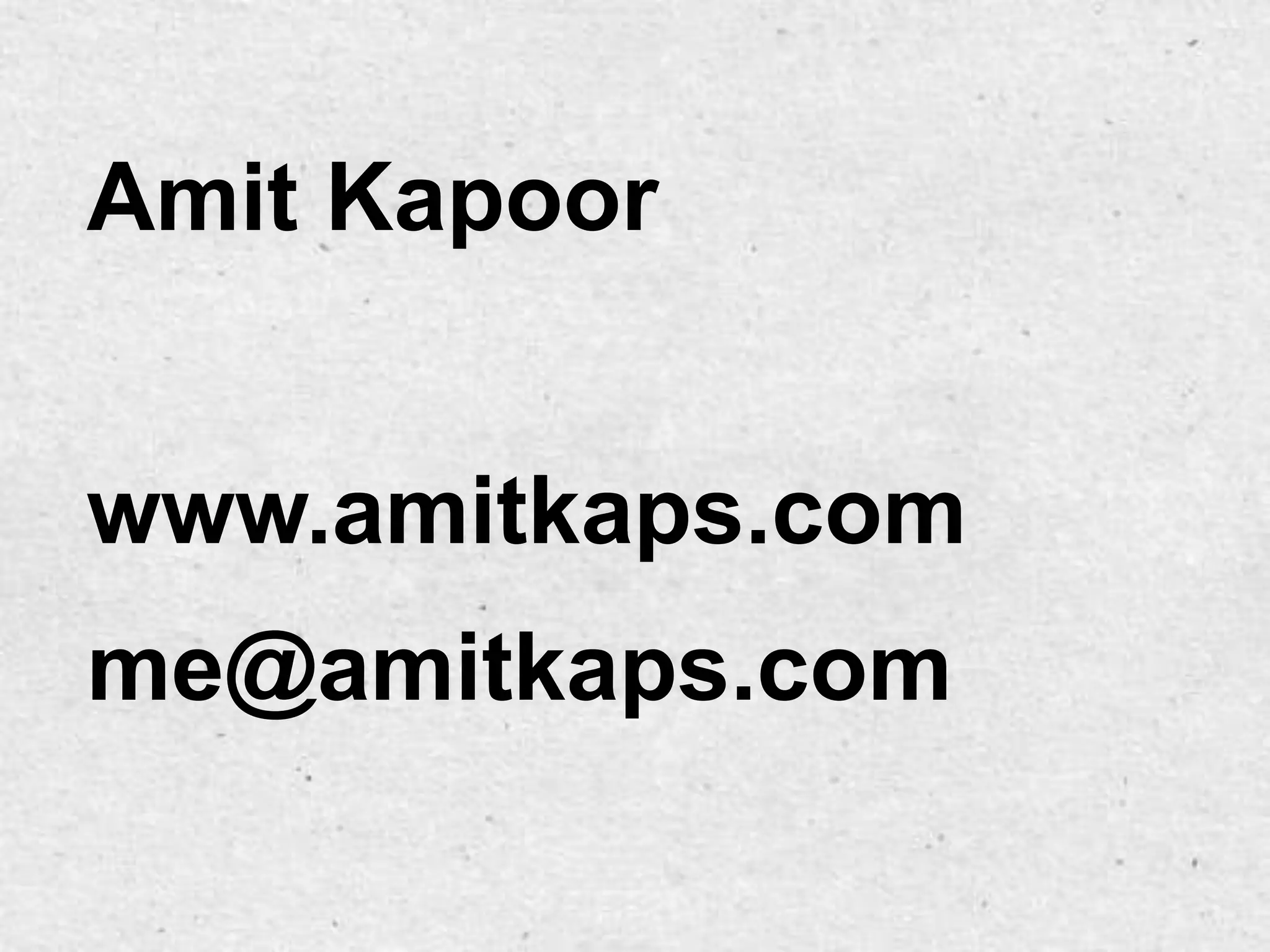 Amit Kapoor


www.amitkaps.com
me@amitkaps.com
 