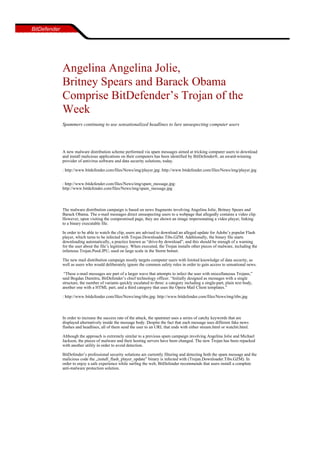 BitDefender




              Angelina Angelina Jolie,
              Britney Spears and Barack Obama
              Comprise BitDefender’s Trojan of the
              Week
              Spammers continuing to use sensationalized headlines to lure unsuspecting computer users




              A new malware distribution scheme performed via spam messages aimed at tricking computer users to download
              and install malicious applications on their computers has been identified by BitDefender®, an award-winning
              provider of antivirus software and data security solutions, today.

              : http://www.bitdefender.com/files/News/img/player.jpg: http://www.bitdefender.com/files/News/img/player.jpg


              : http://www.bitdefender.com/files/News/img/spam_message.jpg:
              http://www.bitdefender.com/files/News/img/spam_message.jpg



              The malware distribution campaign is based on news fragments involving Angelina Jolie, Britney Spears and
              Barack Obama. The e-mail messages direct unsuspecting users to a webpage that allegedly contains a video clip.
              However, upon visiting the compromised page, they are shown an image impersonating a video player, linking
              to a binary executable file.

              In order to be able to watch the clip, users are advised to download an alleged update for Adobe’s popular Flash
              player, which turns to be infected with Trojan.Downloader.Tibs.GZM. Additionally, the binary file starts
              downloading automatically, a practice known as “drive-by download”, and this should be enough of a warning
              for the user about the file’s legitimacy. When executed, the Trojan installs other pieces of malware, including the
              infamous Trojan.Peed.JPU, used on large scale in the Storm botnet.

              The new mail distribution campaign mostly targets computer users with limited knowledge of data security, as
              well as users who would deliberately ignore the common safety rules in order to gain access to sensational news.

               “These e-mail messages are part of a larger wave that attempts to infect the user with miscellaneous Trojans,”
              said Bogdan Dumitru, BitDefender’s chief technology officer. “Initially designed as messages with a single
              structure, the number of variants quickly escalated to three: a category including a single-part, plain text body,
              another one with a HTML part, and a third category that uses the Opera Mail Client templates.”

              : http://www.bitdefender.com/files/News/img/tibs.jpg: http://www.bitdefender.com/files/News/img/tibs.jpg



              In order to increase the success rate of the attack, the spammer uses a series of catchy keywords that are
              displayed alternatively inside the message body. Despite the fact that each message uses different fake news
              flashes and headlines, all of them send the user to an URL that ends with either stream.html or watchit.html.

              Although the approach is extremely similar to a previous spam campaign involving Angelina Jolie and Michael
              Jackson, the pieces of malware and their hosting servers have been changed. The new Trojan has been repacked
              with another utility in order to avoid detection.

              BitDefender’s professional security solutions are currently filtering and detecting both the spam message and the
              malicious code the „install_flash_player_update” binary is infected with (Trojan.Downloader.Tibs.GZM). In
              order to enjoy a safe experience while surfing the web, BitDefender recommends that users install a complete
              anti-malware protection solution.
 