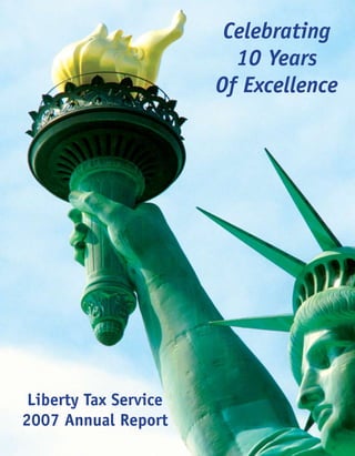 Celebrating
                         10 Years
                       Of Excellence




 Liberty Tax Service
2007 Annual Report
 