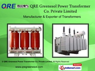 Manufacturer & Exporter of Transformers




© QRE Greenesol Power Transformer Co. Private Limited, All Rights Reserved

              www.qregreenesol.com
 