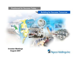 Positioned for Success Today…

                                   Building for Success Tomorrow




Investor Meetings
   August 2007
                                           [Insert Logo]
                                                                   1
 