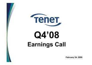 Q4’08
Earnings Call
            February 24, 2009
 