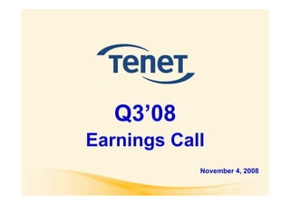 Q3’08
Earnings Call
            November 4, 2008
 