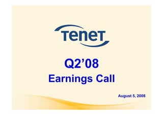 Q2’08
Earnings Call
                August 5, 2008
 