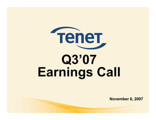 Q3’07
Earnings Call
           November 6, 2007
 