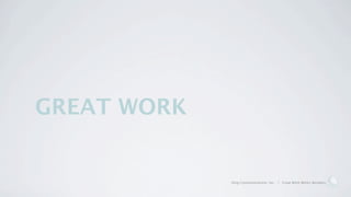 GREAT WORK


             Ding Communications, Inc. | Great Work Works Wonders
 