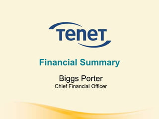 Financial Summary
    Biggs Porter
   Chief Financial Officer
 