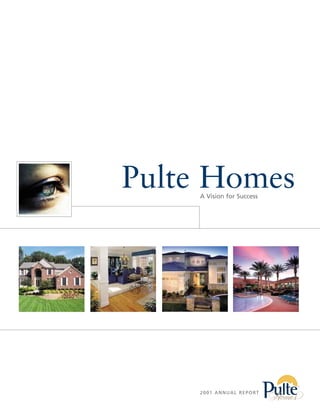 Pulte Homes
    A Vision for Success




    2 0 0 1 A N N U A L R E P O RT
 