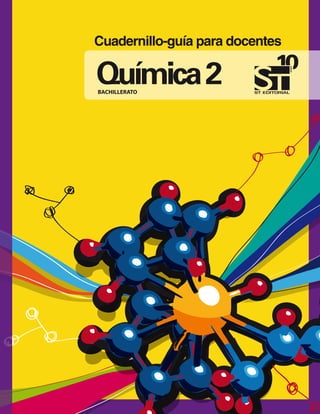 Cuadernillo-guía para docentes
Bachillerato
años
Química2
 