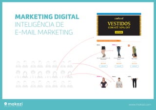 www.makazi.com
MARKETING DIGITAL
INTELIGÊNCIA DE
E-MAIL MARKETING
 