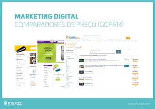 www.makazi.com
MARKETING DIGITAL
COMPARADORES DE PREÇO (GOPRIX)
 