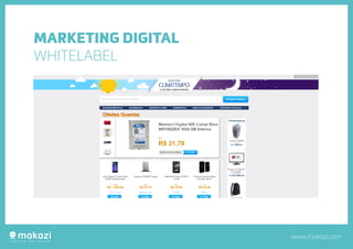 www.makazi.com
MARKETING DIGITAL
WHITELABEL
 